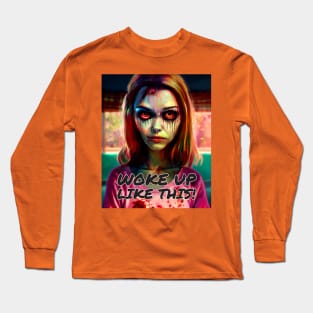 Woke up like this Zombie girl edition Long Sleeve T-Shirt